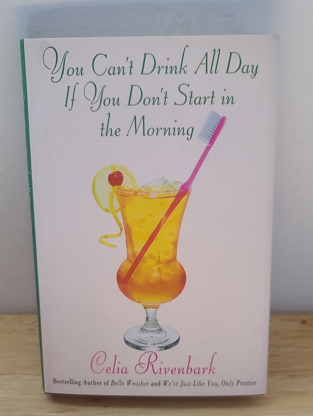 You can't drink all day if you don't start in the morning by Celia Rivenbark